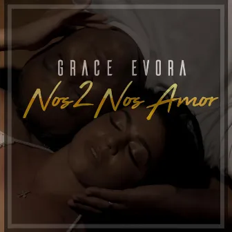 Nos 2 nos Amor by Grace Evora