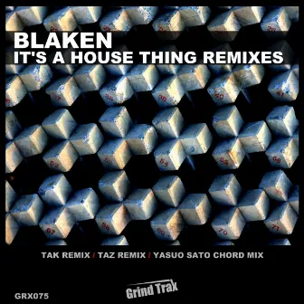 It's A House Thing Remixes by Blaken