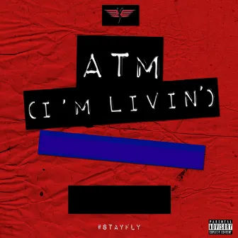 A.T.M. (I'm Livin') by YrF