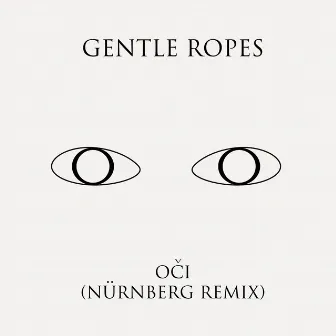 Oči (Nürnberg Remix) by Gentle Ropes