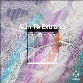 Aún Te Extraño by Drea Sl