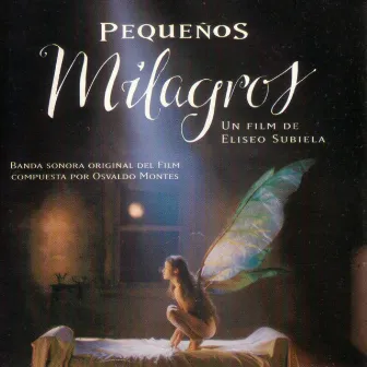 Pequeños Milagros (Original Motion Picture Soundtrack) by Osvaldo Montes