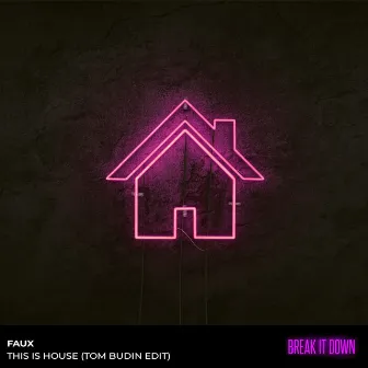 This Is House (Tom Budin Edit) by FAUX