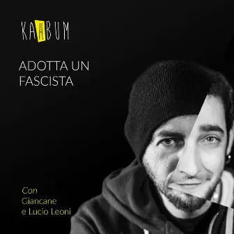 Adotta un fascista (feat. Giancane & Lucio Leoni) by Kahbum