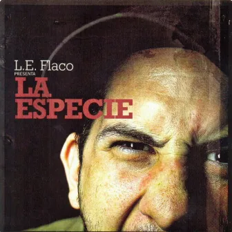 La Especie by L. E. Flaco