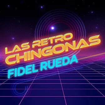 Las Retro Chingonas by Fidel Rueda