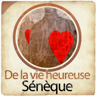 De la vie heureuse de Sénèque by Sénèque