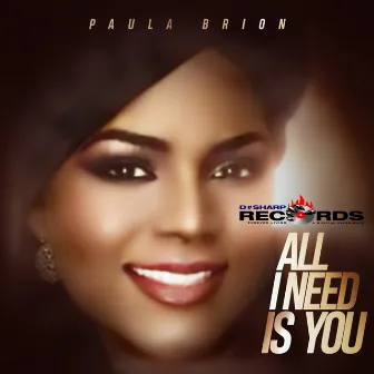 All I Need Is You by Paula Brion