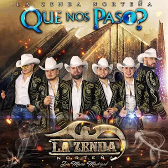 Que Nos Paso? by La Zenda Norteña