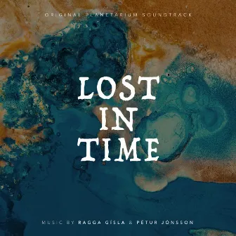 Lost in Time (Original Planetarium Soundtrack) by Petur Jonsson