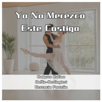 Yo No Merezco Este Castigo (Remastered) by Roberto Rufino