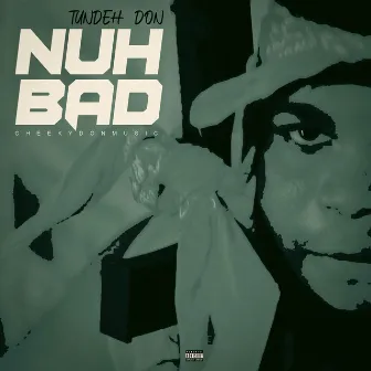 Nuh Bad by Tundeh Don