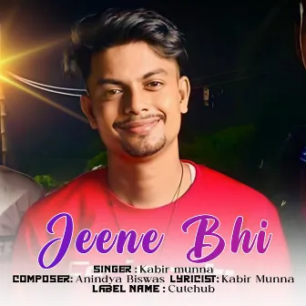 Jeene Bhi by Kabir Munna