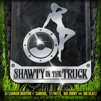 Shawty in the Truck by DJ CANNON BANYON