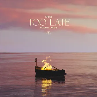 Too Late by Descend