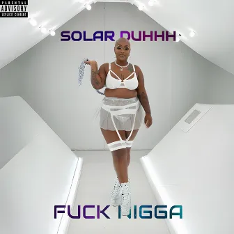 Fuck Nigga by SolarDuhh