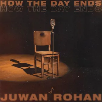 How the Day Ends by Juwan Rohan