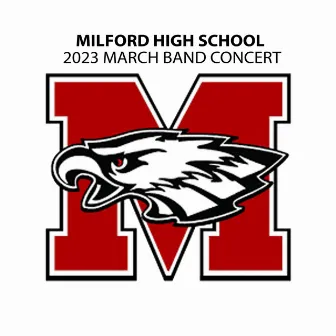 Milford High School 2023 March Band Concert (Live) by Milford High School Symphonic Band