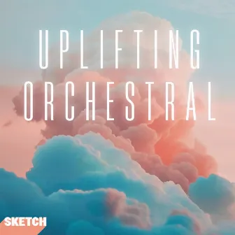 Uplifting Orchestral by Sketch Music