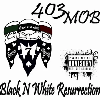 Black N White Resurrection by 403 MOB