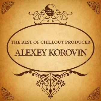 The Best of Chillout Producer: Alexey Korovin by Alexey Korovin