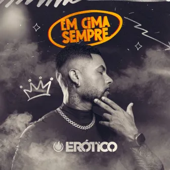 Em Cima Sempre by O Erótico