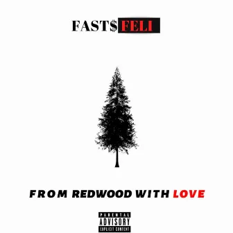 From Redwood With Love by Fast$feli