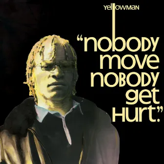 Nobody Move Nobody Get Hurt by Yellowman