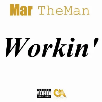 Workin' by Mar TheMan