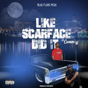 Like Scarface Did It by Blue Flame Mega