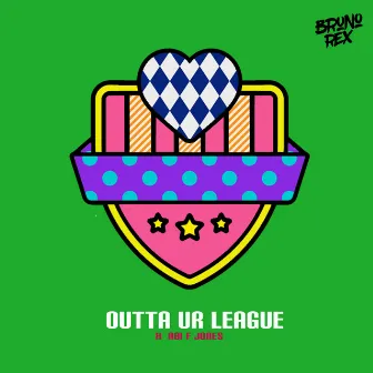 Outta Ur League by Bruno Rex