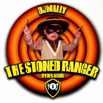 The Stoned Ranger Rides Again by DJ Wally