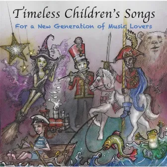 Timeless Children's Songs: For a New Generation of Music Lovers by P.E.M.