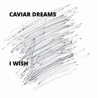 I Wish by Caviar Dreams