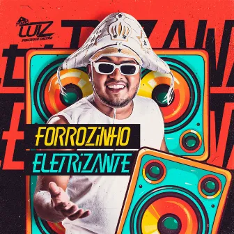 Forrozinho Eletrizante by Luiz Poderoso Chefão