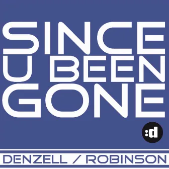 Since U Been Gone by Denzell