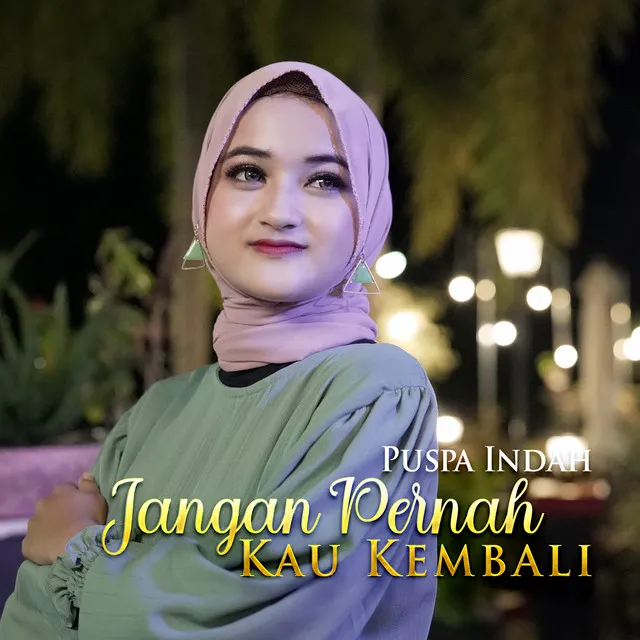 Jangan Pernah Kau Kembali