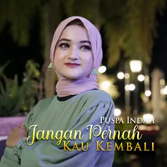 Jangan Pernah Kau Kembali by Puspa Indah