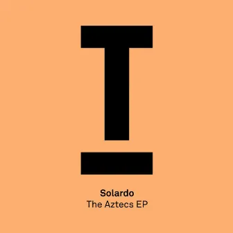 The Aztecs EP by Solardo