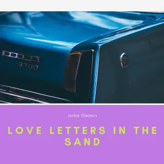 Love Letters in the Sand by Jackie Gleason