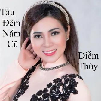 Tàu Đêm Năm Cũ by Diễm Thúy