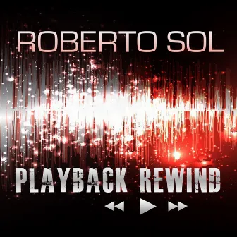 Playback Rewind by Roberto Sol