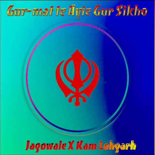 Gurmat te Ayie Gur Sikho