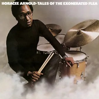 Tales of the Exonerated Flea (Bonus Track Version) by Horacee Arnold