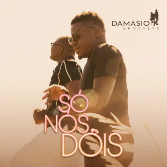 Só Nós Dois by Damásio Brothers