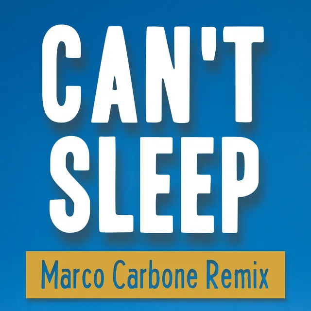 Can't Sleep - Marco Carbone Remix