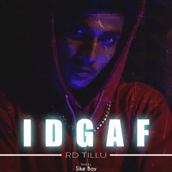 IDGAF by Rd Tillu