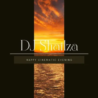 Happy Cinematic Evening by DJ Shailza