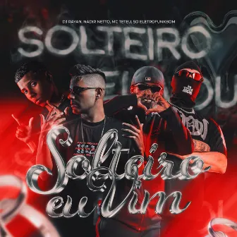 Solteiro Eu Vim by Dj Rayan