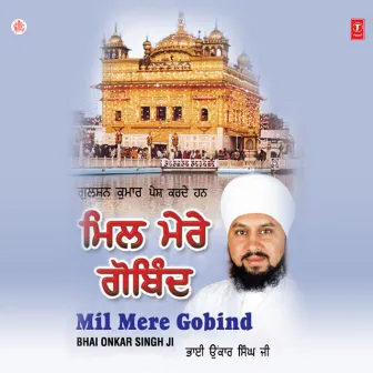 Mil Mere Gobind Vol-10 by Bhai Onkar Singh Ji